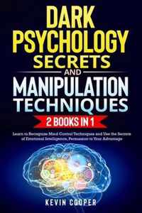 Dark Psychology Secrets and Manipulation Techniques: 2 Books in 1