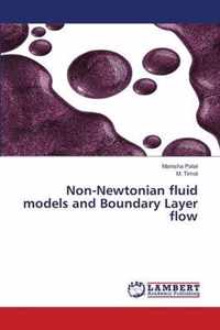 Non-Newtonian fluid models and Boundary Layer flow