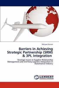 Barriers in Achieving Strategic Partnership (SRM) & 3PL Integration