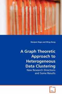 A Graph Theoretic Approach to Heterogeneous Data Clustering