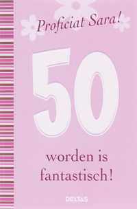 Proficiat Sara 50 Worden Is Fantastisch