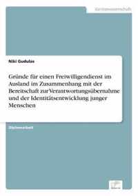 Grunde fur einen Freiwilligendienst im Ausland im Zusammenhang mit der Bereitschaft zur Verantwortungsubernahme und der Identitatsentwicklung junger Menschen