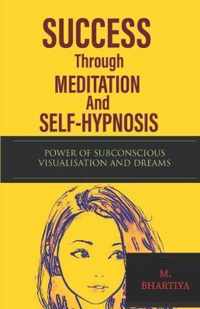 SUCCESS Through MEDITATION And SELF-HYPNOSIS