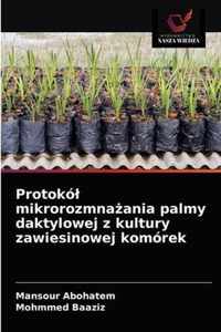 Protokol mikrorozmnaania palmy daktylowej z kultury zawiesinowej komorek
