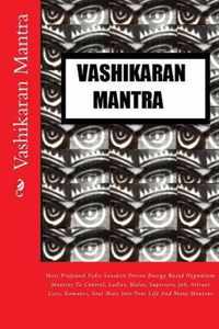 Vashikaran Mantra: Most Profound Vedic Sanskrit Divine Energy Based Hypnotism Mantras To Control, Ladies, Males, Superiors, Job, Attract