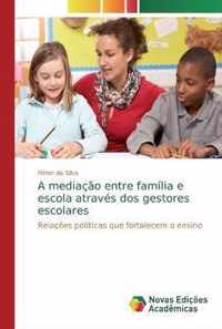 A mediacao entre familia e escola atraves dos gestores escolares