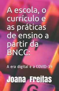 A escola, o curriculo e as praticas de ensino a partir da BNCC