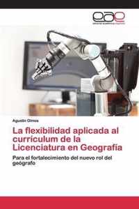 La flexibilidad aplicada al curriculum de la Licenciatura en Geografia
