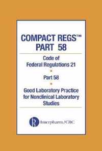 Compact Regs Part 58 CFR 21 Part 58 Good Laboratory Practice for Nonclinical Laboratory Studies