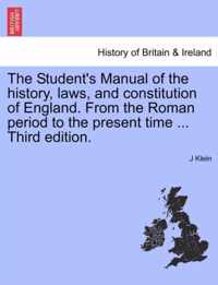 The Student's Manual of the History, Laws, and Constitution of England. from the Roman Period to the Present Time ... Third Edition.