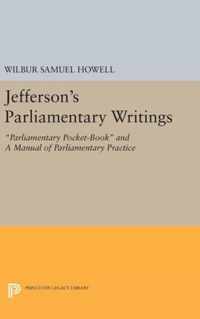 Jefferson`s Parliamentary Writings: Parliamentary Pocket-Book and A Manual of Parliamentary Practice. Second Series