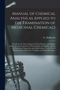 Manual of Chemical Analysis as Applied to the Examination of Medicinal Chemicals