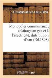 Monopoles Communaux Eclairage Au Gaz Et A l'Electricite, Distribution d'Eau Et de Force Motrice