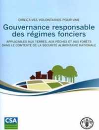 Directives volontaires pour une gouvernance responsable des regimes fonciers applicables aux terres, aux peches et aux forets dans le contexte de la securite alimentaire nationale
