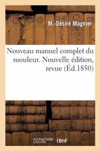 Nouveau Manuel Complet Du Mouleur. Nouvelle Edition