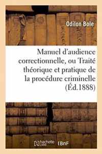 Manuel d'Audience Correctionnelle, Ou Traite Theorique Et Pratique de la Procedure Criminelle