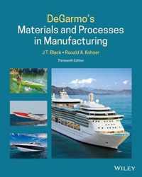 Degarmo's Materials and Processes in Manufacturing , Thirteenth Edition