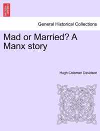 Mad or Married? a Manx Story