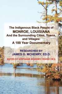 The Indigenous Black People of Monroe, Louisiana and the Surrounding Cities, Towns, and Villages