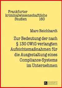 Zur Bedeutung Der Nach  130 Owig Verlangten Aufsichtsmassnahmen Fuer Die Ausgestaltung Eines Compliance-Systems Im Unternehmen