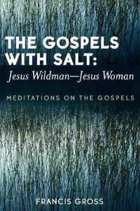 The Gospels with Salt: Jesus Wildman-Jesus Woman