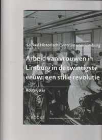 Arbeid van vrouwen in Limburg in de twintigste eeuw: een stille revolutie - Ad Knotter