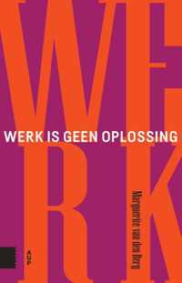 Werk is geen oplossing