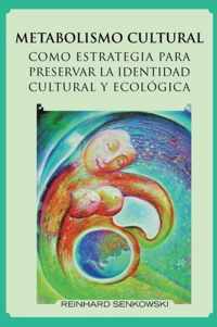 Metabolismo Cultural Como Estrategia Para Preservar La Identidad Cultural y Ecologica