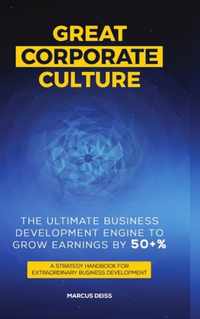 Great Corporate Culture - The Ultimate Business Development Engine To Grow Earnings By 50+%