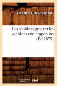 Les Sophistes Grecs Et Les Sophistes Contemporains (Ed.1879)