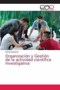 Organizacion y Gestion de la actividad cientifica investigativa