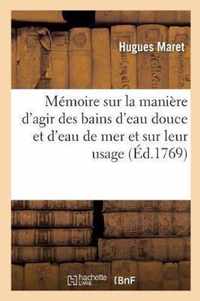 Memoire Sur La Maniere d'Agir Des Bains d'Eau Douce Et d'Eau de Mer Et Sur Leur Usage