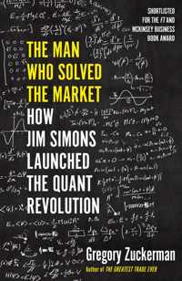The Man Who Solved the Market How Jim Simons Launched the Quant Revolution SHORTLISTED FOR THE FT  MCKINSEY BUSINESS BOOK OF THE YEAR AWARD 2019
