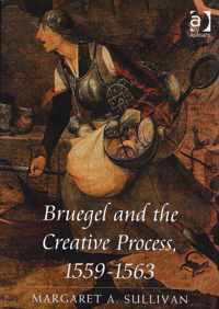 Bruegel and the Creative Process, 1559-1563