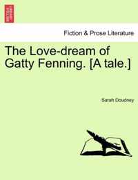 The Love-Dream of Gatty Fenning. [A Tale.]