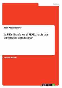 La UE y Espana en el SEAE ?Hacia una diplomacia comunitaria?