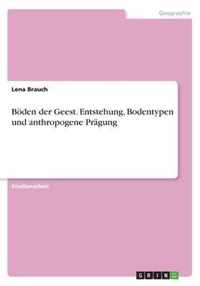 Boeden der Geest. Entstehung, Bodentypen und anthropogene Pragung