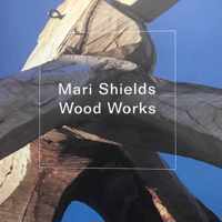 Mari Shields. Wood Works