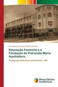 Educacao Feminina e a Fundacao do Patronato Maria Auxiliadora.