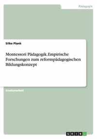 Montessori Padagogik.Empirische Forschungen zum reformpadagogischen Bildungskonzept