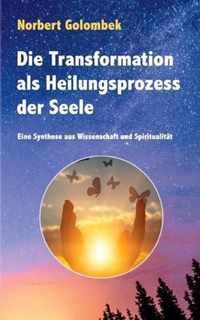 Die Transformation als Heilungsprozess der Seele