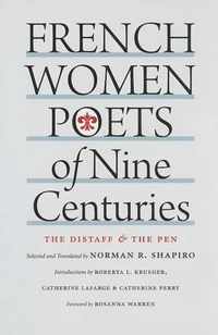 French Women Poets of Nine Centuries - The Distaff and the Pen