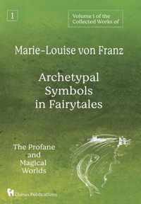 Volume 1 of the Collected Works of Marie-Louise von Franz: Archetypal Symbols in Fairytales