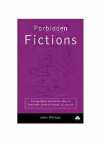 Forbidden Fictions: Pornography and Censorship in Twentieth-Century French Literature