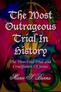 The Most Outrageous Trial In History
