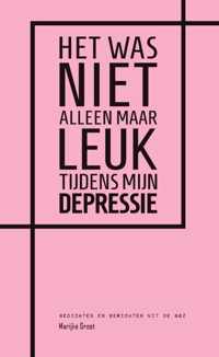 Het was niet alleen maar leuk tijdens mijn depressie