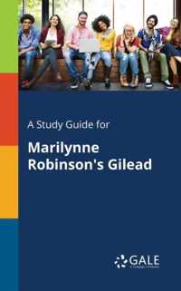 A Study Guide for Marilynne Robinson's Gilead