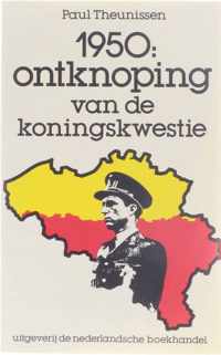 1950:  ontknoping van de koningskwestie - Theunissen