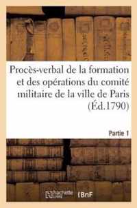 Proces-Verbal de la Formation Et Des Operations Du Comite Militaire de Paris (Ed.1790) Partie 1