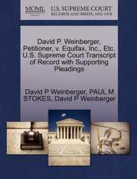 David P. Weinberger, Petitioner, V. Equifax, Inc., Etc. U.S. Supreme Court Transcript of Record with Supporting Pleadings